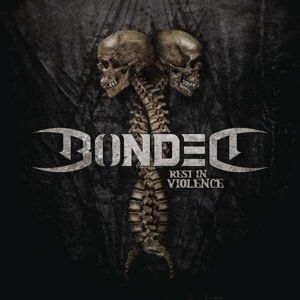 Bonded - Rest In Violence (LP)