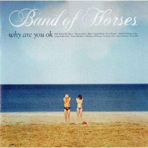 Band Of Horses Why Are You Ok Hudobné CD