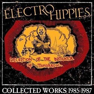 Electro Hippies - Deception Of The Instigator Of Tomorrow: 1985-1987 (2 LP + CD)