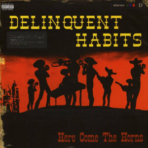 Delinquent Habits - Here Comes the Horns (2 LP)