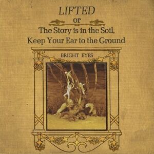 Bright Eyes - LIFTED or The Story is in The Soil, Keep Your Ear to the Ground (Gatefold) (2 LP)