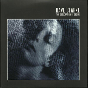 Dave Clarke - The Desecration Of Desire (Limited Edition) (2 LP)