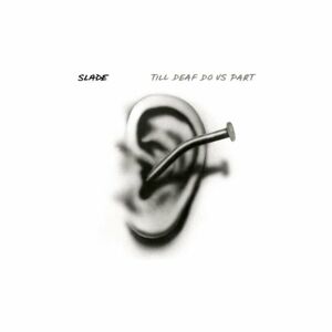 Slade - Till Deaf Do Us Part (Clear/Black Splatter) (LP)