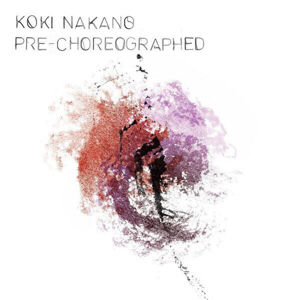 Koki Nakano - Pre-Choreographed (LP)