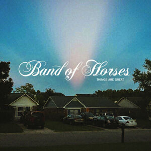 Band Of Horses - Things Are Great (Indie) (LP)