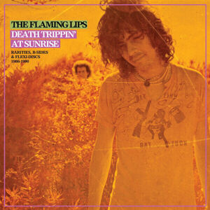 The Flaming Lips - Death Trippin' At Sunrise: Rarities, B-Sides & Flexi-Discs 1986-1990 (2 LP)