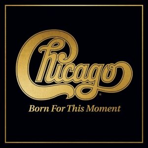 Chicago - Born For This Moment (Gold Coloured) (2 LP)