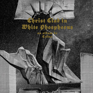 Caina Christ Clad In White Phosphorus (LP) Limitovaná edícia