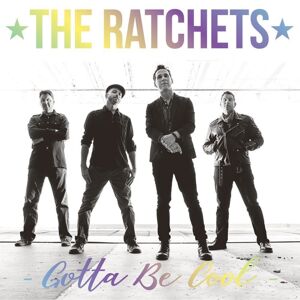 The Ratchets Gotta Be Cool (LP) 45 RPM