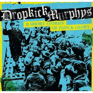 Dropkick Murphys - 11 Short Stories Of Pain & Glory (LP)