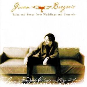 Goran Bregovic Tales And Songs From Weddings And Funerals Hudobné CD