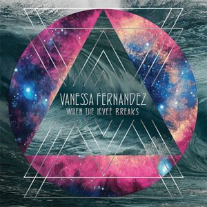 Vanessa Fernandez - When the Levee Breaks (180 g) (45 RPM) (3 LP)