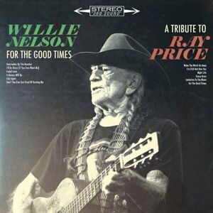 Willie Nelson For The Good Times: a Tribute To Ray Price (LP)