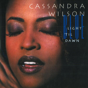 Cassandra Wilson - Blue Light Till Dawn (2 LP) (180g)