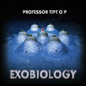 Professor Tip Top - Exobiology (LP + CD)