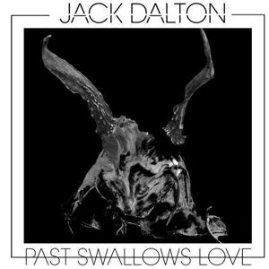 Jack Dalton Past Swallows Love (LP)