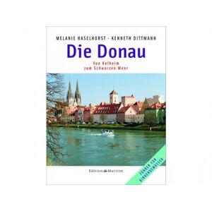 M. Haselhorst - K. Dittmann Die Donau Von Kelheim zum Schwarzen Meer