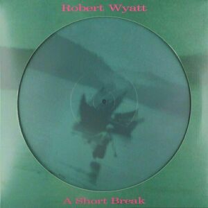 Robert Wyatt A Short Break (LP)
